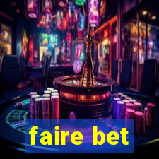 faire bet