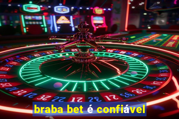 braba bet é confiável