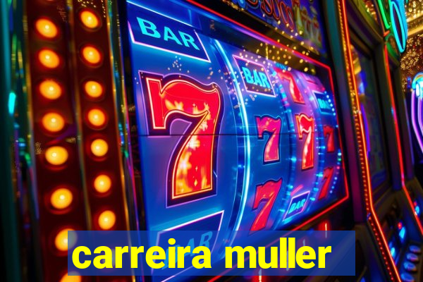 carreira muller