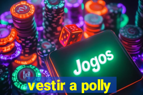 vestir a polly