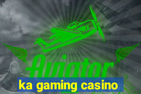 ka gaming casino