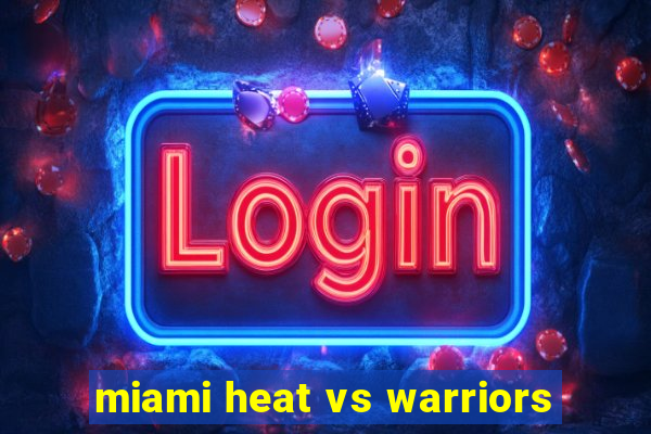 miami heat vs warriors