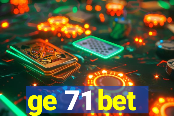 ge 71 bet