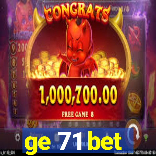 ge 71 bet