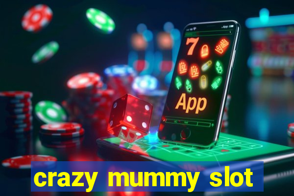 crazy mummy slot