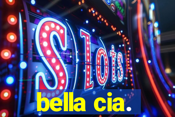 bella cia.