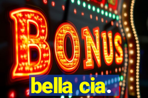 bella cia.