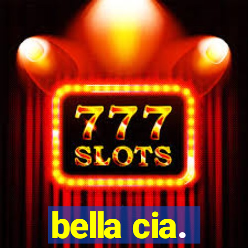 bella cia.