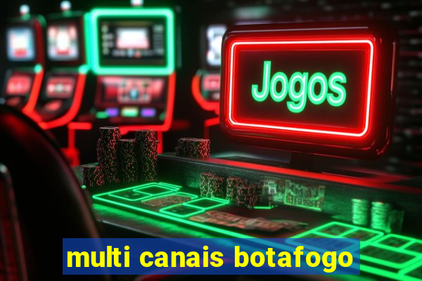 multi canais botafogo