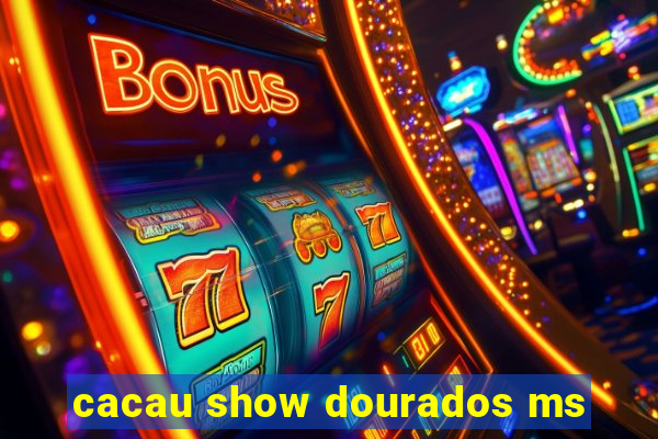 cacau show dourados ms