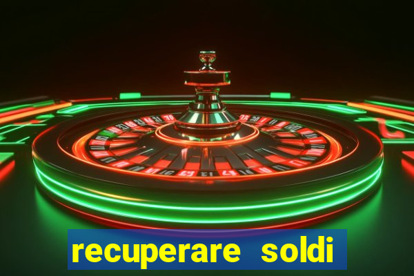 recuperare soldi persi alle slot