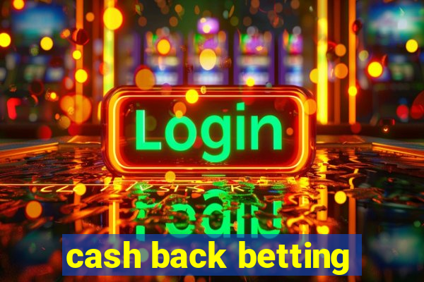 cash back betting