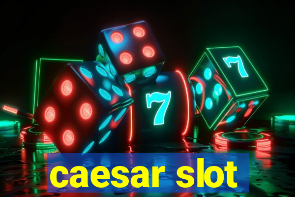 caesar slot