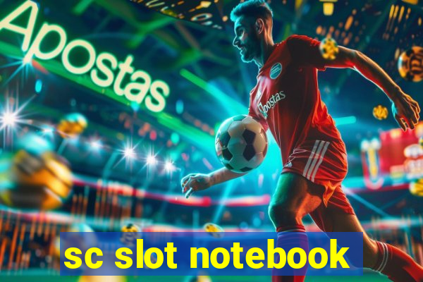 sc slot notebook