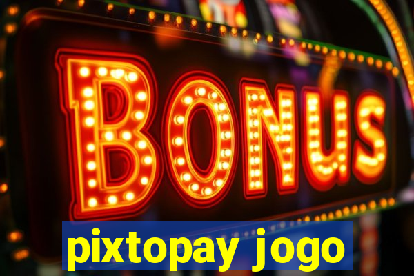 pixtopay jogo