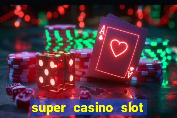 super casino slot paga mesmo