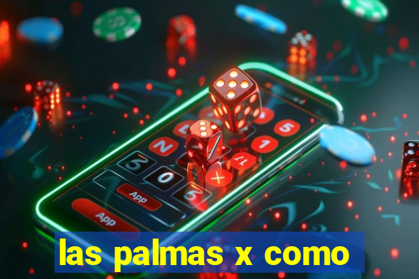 las palmas x como