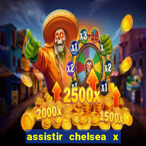 assistir chelsea x arsenal futemax