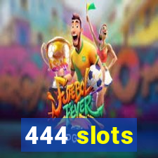 444 slots