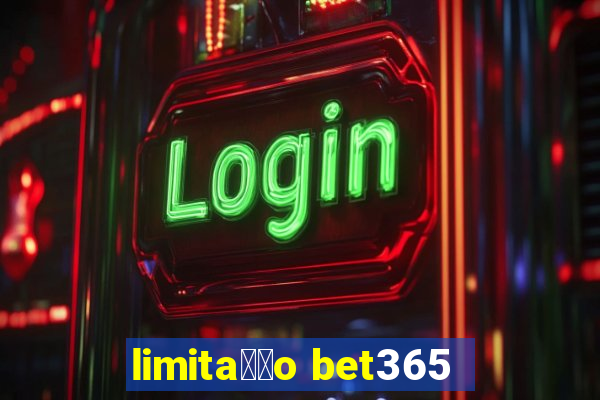 limita莽茫o bet365