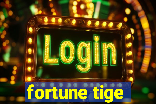 fortune tige