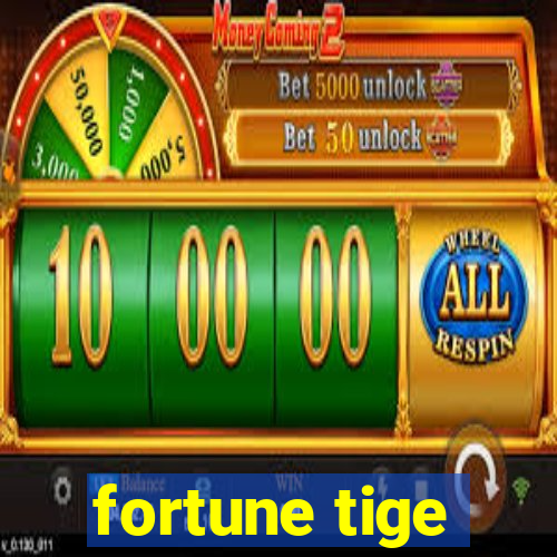 fortune tige