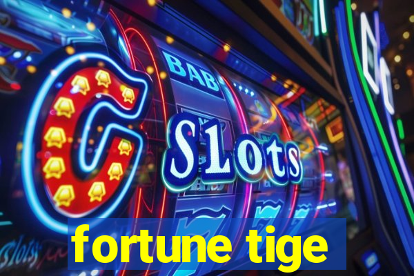 fortune tige