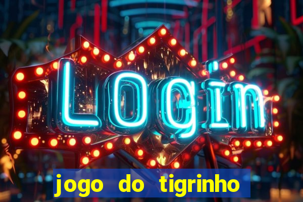 jogo do tigrinho de um real