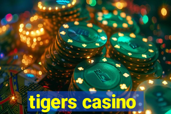 tigers casino