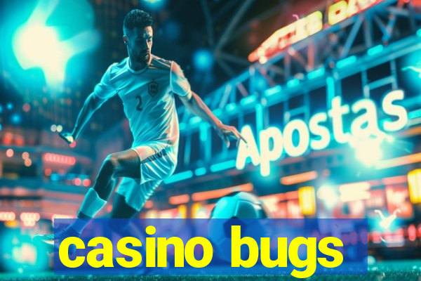 casino bugs