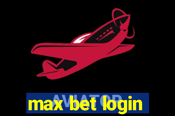 max bet login