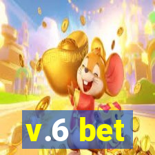 v.6 bet