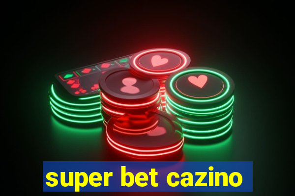 super bet cazino