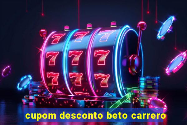 cupom desconto beto carrero