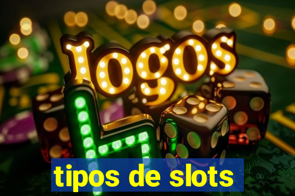 tipos de slots