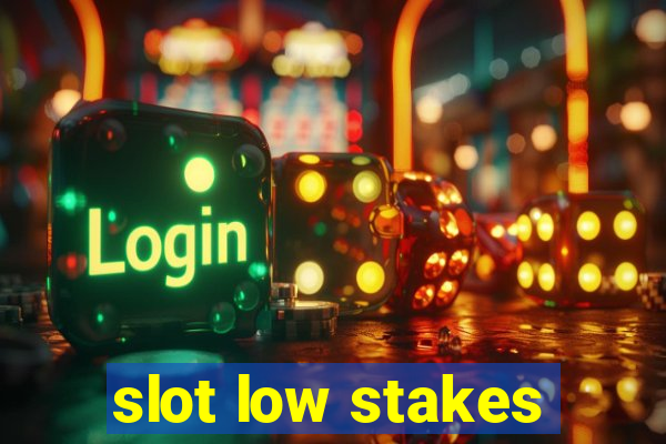 slot low stakes