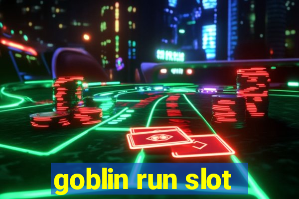 goblin run slot