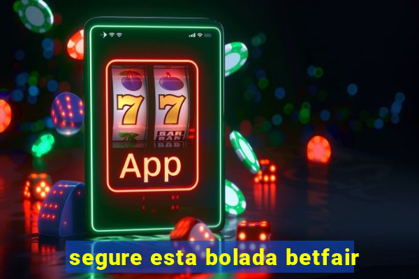 segure esta bolada betfair