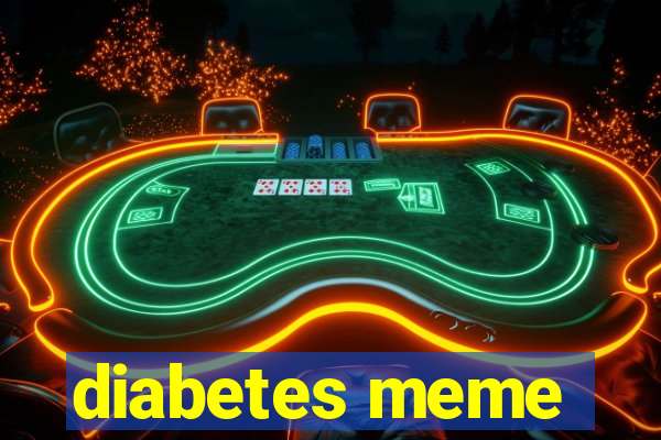 diabetes meme