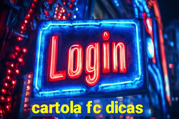 cartola fc dicas