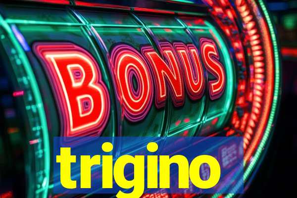 trigino