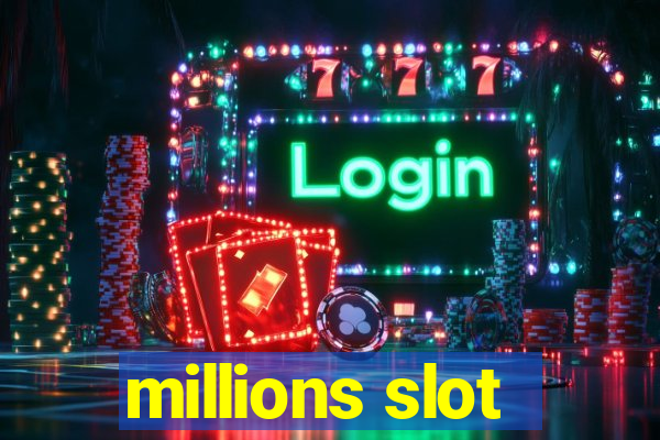 millions slot