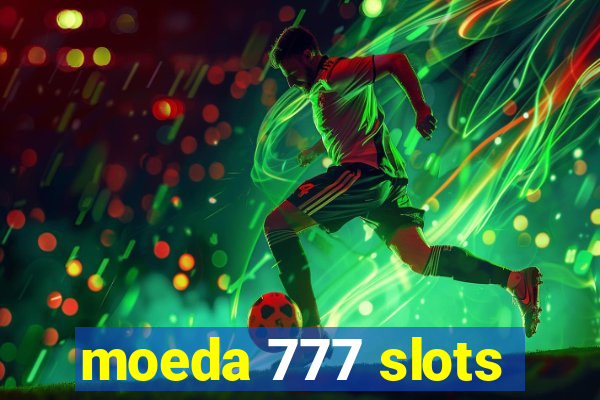 moeda 777 slots