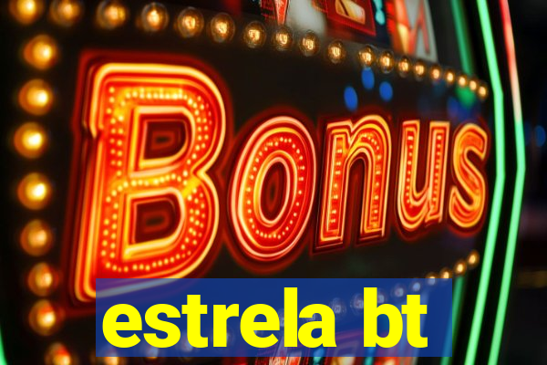 estrela bt