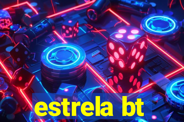 estrela bt