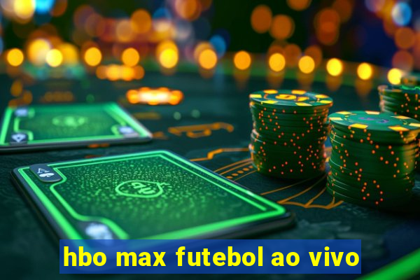 hbo max futebol ao vivo