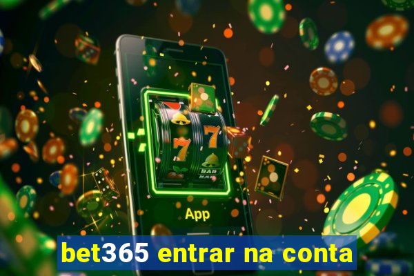 bet365 entrar na conta