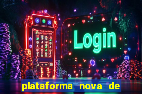 plataforma nova de jogo cassino