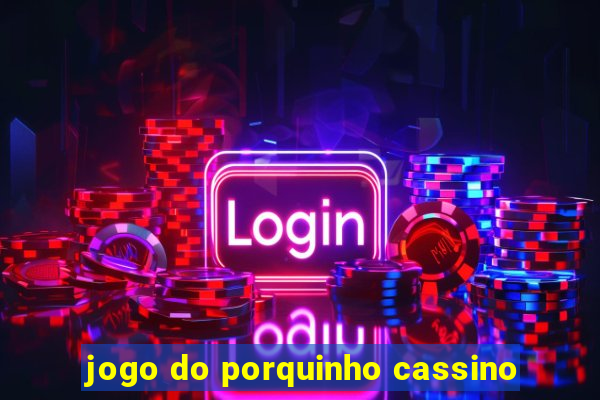 jogo do porquinho cassino