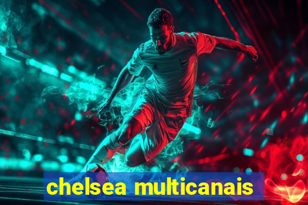 chelsea multicanais